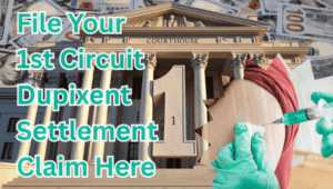 File Your 1st Circuit Dupixent Settlement Claim Here text on depiction of First Circuit court with syringe arm injection and high value cash backdrop.