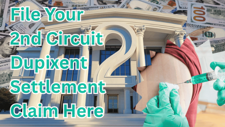 File Your 2nd Circuit Dupixent Settlement Claim Here text on depiction of Second Circuit court with syringe arm injection and high value cash backdrop.