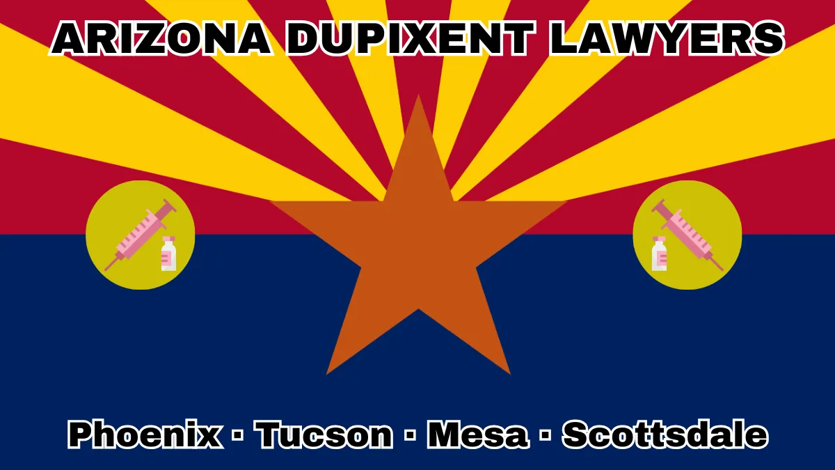 ARIZONA DUPIXENT LAWYERS: Phoenix, Tucson, Mesa, and Scottsdale text on AZ state flag adorned with a syringe and medical jar depicted near red and yellow rays with a copper star above a blue field