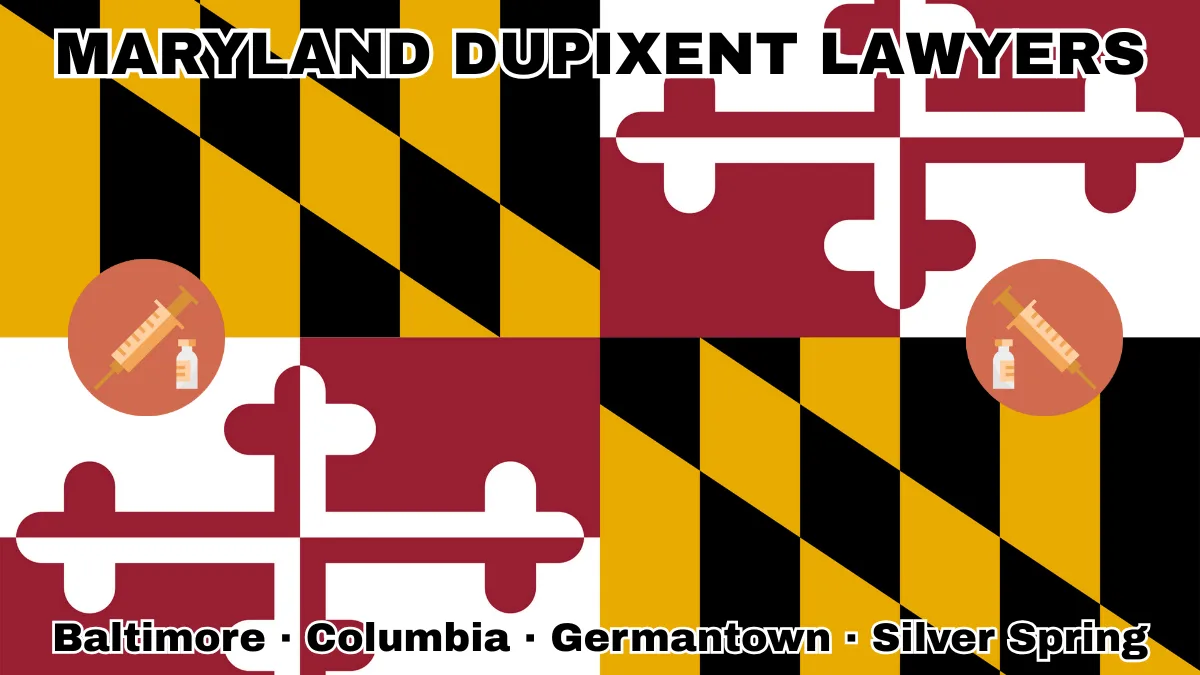 MARYLAND DUPIXENT LAWYERS: Baltimore, Columbia, Germantown, and Silver Spring text on MD state flag adorned with a syringe and medical jar depicted near red and white crosses, and black and gold checkered Calvert arms.